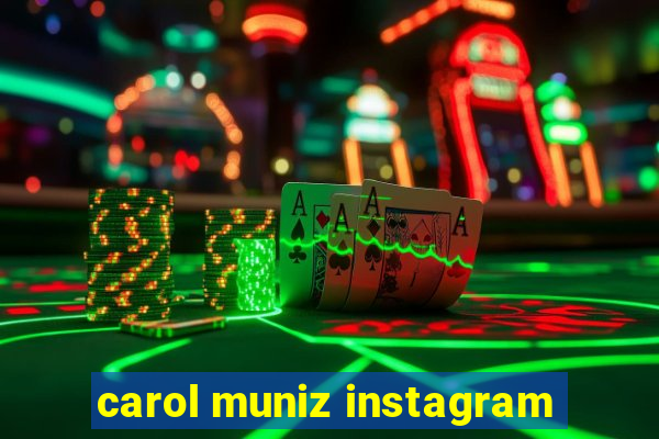 carol muniz instagram